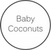 Baby Coconuts 